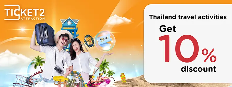 โปรโมชั่นส่วนลด 10% เมื่อจองบัตรเข้าชมสถานที่ท่องเที่ยวกับ Ticket2Attraction