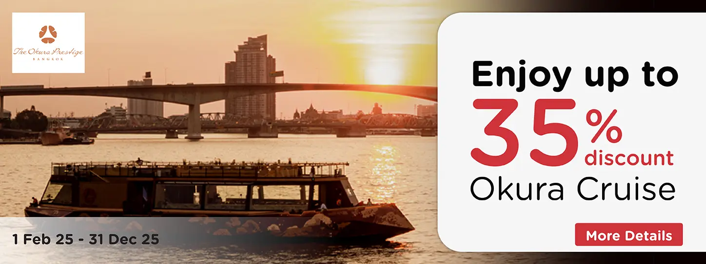 โปรโมชั่นที่ Okura Cruise โดยโรงแรมโอกุระ เพรสทีจ กรุงเทพ กับบัตรเครดิต KTC​