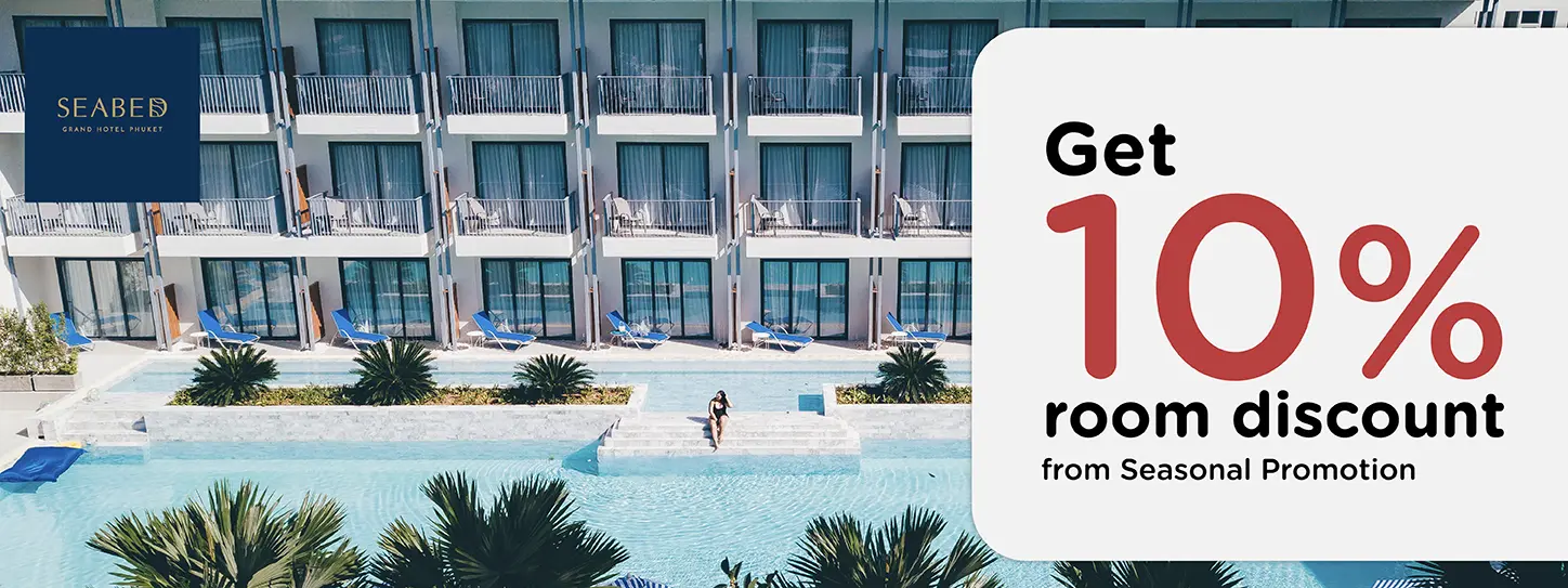โปรโมชั่น รับส่วนลด 10% เมื่อจองตรงกับ Seabed Grand Hotel Phuket